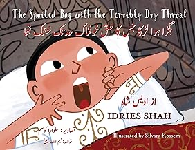 The Spoiled Boy with the Terribly Dry Throat: Bilingual English-Urdu Edition