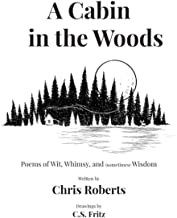 A Cabin In The Woods: Poems of Wit, Whimsy, and (sometimes) Wisdom