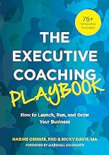 The Executive Coaching Playbook: How to Launch, Run, and Grow Your Business