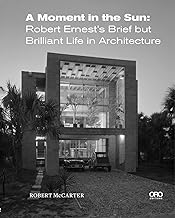 A Moment in the Sun: Robert Ernest’s Brief but Brilliant Life in Architecture
