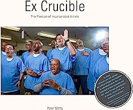 Ex Crucible: The Passion of Incarcerated Artists