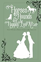 Horses, Hounds & Happily Ever After: Volume I