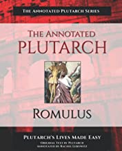 The Annotated Plutarch - Romulus: Plutarch's Lives Made Easy