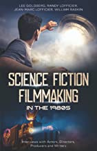 Science Fiction Filmmaking in the 1980s: Interviews with Actors, Directors, Producers and Writers