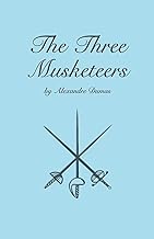 The Three Musketeers: First Book in the D'Artagnan Romances