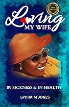 Loving My Wife In Sickness & In Health