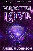 Forgotten Love: The Empress Must Find the Love She Lost - (YA Paranormal Romance - Book 3 of 6 - The Forgotten Series)