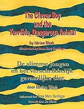 The Clever Boy and the Terrible, Dangerous Animal / De slimme jongen en het verschrikkelijk gevaarlijke dier: Bilingual English-Dutch Edition / Tweetalige Engels-Nederlands editie