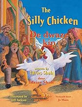 The Silly Chicken / De dwaze kip: Bilingual English-Dutch Edition / Tweetalige Engels-Nederlands editie