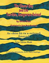 The Clever Boy and the Terrible, Dangerous Animal / Az okos fiú és a szörnyű fenevad: Bilingual English-Hungarian Edition / Kétnyelvű angol-magyar kiadás