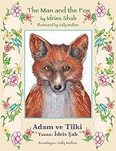 The Man and the Fox / Adam ve Tilki: Bilingual English-Turkish Edition / İngilizce-Türkçe İki Dilli Baskı: Bilingual English-Turkish Edition / ¿ngilizce-Türkçe ¿ki Dilli Bask¿