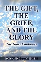 The Gift, The Grief, and The Glory: The Glory Continues