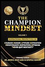 The C.H.A.M.P.I.O.N. MINDSET: Inspirational Perspectives On Courage. Hunger. Attitude. Motivation. Perseverance. Inspiration. Optimism. 