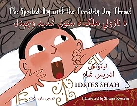 The Spoiled Boy with the Terribly Dry Throat: Bilingual English-Pashto Edition