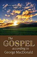 The Gospel According to George MacDonald: A Thematic Compendium