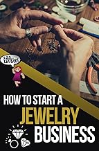 How to Start a Jewelry Business: The Ultimate Guide to Making and Selling Jewelry