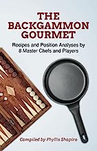 The Backgammon Gourmet: Recipes and Position Analyses by 8 Master Chefs and Players