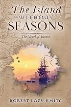 The Island Without Seasons: The Novel of Atlantis