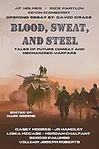 Blood, Sweat, and Steel: Tales of Future Combat and Mechanized Warfare