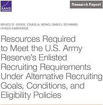 Resources Required to Meet the U.s. Army Reserve's Enlisted Recruiting Requirements Under Alternative Recruiting Goals, Conditions, and Eligibility Policies