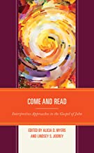 Come and Read: Interpretive Approaches to the Gospel of John