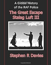A GLOBAL HISTORY OF THE RAF POLICE (THE GREAT ESCAPE STALAG LUFT III) Volume 5