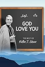 God Love You. The Best of Fulton J. Sheen.: A Treasury of Guideposts to Peace of Mind and Soul