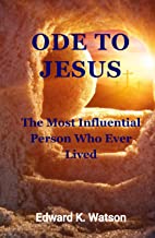 Ode to Jesus: The Most Influential Person Who Ever Lived