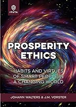 Prosperity ethics: Habits and virtues of smart people in a changing world