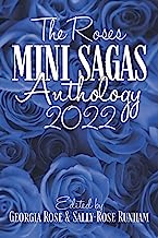The Roses Mini Sagas Anthology 2022: Edited by Georgia Rose & Sally-Rose Runham