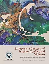 Evaluation in Contexts of Fragility, Conflict and Violence: Guidance from Global Evaluation Practitioners