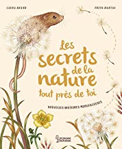 Les secrets de la nature... tout près de toi: Nouvelles histoires merveilleuses