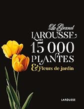 Le Grand Larousse des 15 000 plantes & fleurs de jardin