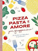 Pizza pasta e amore par Gruppomino !: 50 recettes qui débordent de générosité !