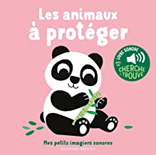 Les animaux à protéger: Des sons à écouter, des images à regarder