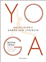 Encyclopédie Yoga : Hatha Yoga, toutes les âsanas pas à pas