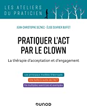 Pratiquer l'ACT par le clown: La thérapie d'acceptation et d'engagement