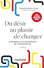 Du désir au plaisir de changer: Coaching et management du changement