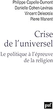 Crise de l'universel: Le politique à l'épreuve de la religion