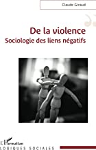 De la violence: Sociologie des liens négatifs