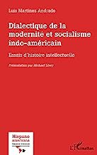 Dialectique de la modernité et socialisme indo-américain: Essais d'histoire intellectuelle