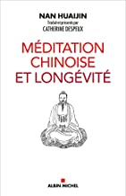 Méditation chinoise et longévité: Comment l'harmonie obtenue par la méditation renforce le corps et la santé