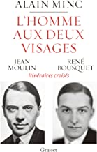 L'homme aux deux visages : itinéraires croisés : Jean Moulin/ René Bousquet: Jean Moulin, Rene Bousquet : itineraires