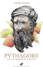 Pythagore: Sa vie, son enseignement, sa postérité