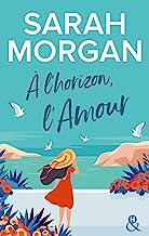 A l'horizon, l'amour: La nouvelle série feel-good de Sarah Morgan