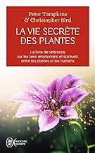 La vie secrète des plantes: Le livre de référence sur les liens émotionnels et spirituels entre les plantes et les humains