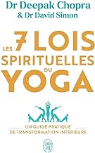 Les 7 lois spirituelles du yoga: Un guide pratique de transformation intérieure