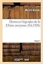 Danses et legendes de la chine ancienne. tome 1