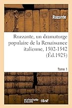 Ruzzante, un dramaturge populaire de la Renaissance italienne, 1502-1542. Tome 1