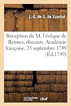 Réception de M. l'évêque de Rennes, discours. Académie françoise, 25 septembre 1749